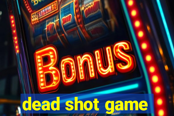 dead shot game